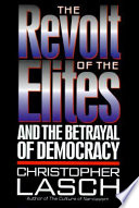 The revolt of the elites : and the betrayal of democracy / Christopher Lasch.