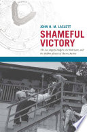 Shameful victory : the Los Angeles Dodgers, the Red Scare, and the hidden history of Chavez Ravine /