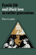 Family life and illicit love in earlier generations : essays in historical sociology /