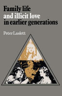 Family life and illicit love in earlier generations : essays in historical sociology / Peter Laslett.