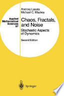 Chaos, fractals, and noise : stochastic aspects of dynamics /