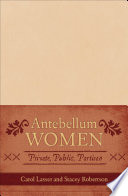 Antebellum women Private, public, partisan /