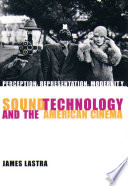 Sound technology and the American cinema perception, representation, modernity /