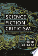 Science Fiction Criticism An Anthology of Essential Writings.