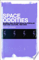 Space oddities women and outer space in popular film and culture, 1960-2000 /