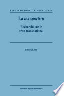 La lex sportiva : recherche sur le droit transnational / par Franck Latty ; préface de Jacques Rogge ; avant-propos de Alain Pellet.