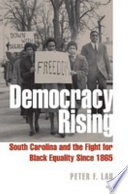 Democracy rising : South Carolina and the fight for Black equality since 1865 /