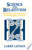 Science and relativism : some key controversies in the philosophy of science / Larry Laudan.