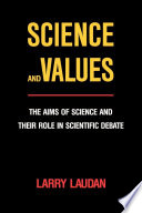 Science and Values : the Aims of Science and Their Role in Scientific Debate.