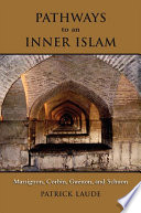 Pathways to an inner Islam : Massignon, Corbin, Guenon, and Schuon /