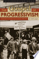 The gospel of progressivism moral reform and labor war in Colorado, 1900-1930 / R. Todd Laugen.