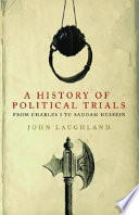 A history of political trials : from Charles I to Saddam Hussein /