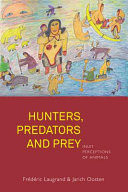 Hunters, predators and prey : Inuit perceptions of animals /