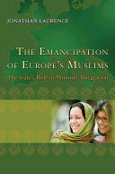 The emancipation of Europe's Muslims : the state's role in minority integration /