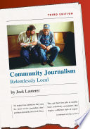 Community journalism : relentlessly local /
