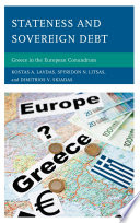 Stateness and sovereign debt : Greece in the European conundrum / Kostas A. Lavdas, Spyridon N. Litsas, and Dimitrios V. Skiadas.