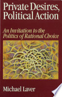 Private desires, political action : an invitation to the politics of rational choice /