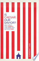 Is Caesar our savior? : why only the Church can keep any nation free /