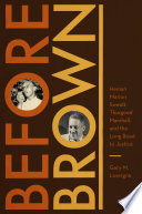 Before Brown : Heman Marion Sweatt, Thurgood Marshall, and the long road to justice / Gary M. Lavergne.