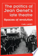 The politics of Jean Genet's late theatre : spaces of revolution /