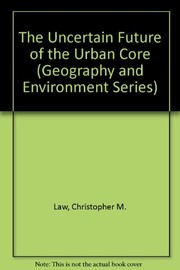 The uncertain future of the urban core / Christopher M. Law in association with E.K. Grime [and others]