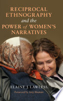 Reciprocal ethnography and the power of women's narratives / Elaine J. Lawless ; foreword by Amy Shuman.