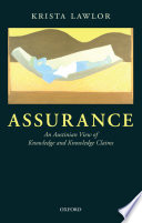 Assurance : an Austinian view of knowledge and knowledge claims / Krista Lawlor.