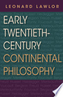 Early twentieth-century Continental philosophy Leonard Lawlor.