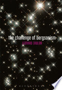 The challenge of Bergsonism : phenomenology, ontology, ethics /