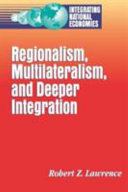 Regionalism, multilateralism, and deeper integration /
