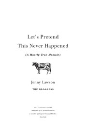 Let's pretend this never happened : (a mostly true memoir) / Jenny Lawson.