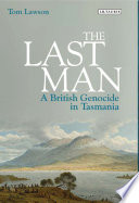 The last man : a British genocide in Tasmania /