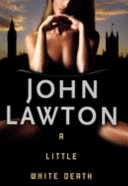 A little white death / John Lawton.