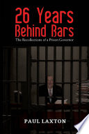 26 years behind bars : the recollections of a prison governor /