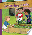 A green kid's guide to watering plants / by Richard Lay ; illustrated by Laura Zarrin.