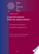 Legal documents from the Judean desert : the impact of the Sharīʻa on Bedouin customary law / the texts in Arabic, English translation and annotation, glossary of Islamic and tribal customary legal terms and maxims by Aharon Layish ; with the assistance of Mūsá Shawāribah and including his Linguistic essay.