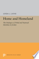 Home and Homeland : the Dialogics of Tribal and National Identities in Jordan.