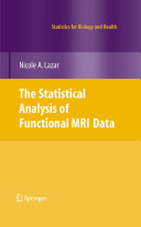 The statistical analysis of functional MRI data / Nicole A. Lazar.