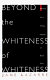 Beyond the whiteness of whiteness : memoir of a white mother of Black sons / Jane Lazarre.