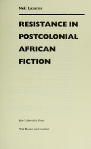 Resistance in postcolonial African fiction / Neil Lazarus.