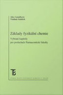 Zaklady fyzikalni chemie : Vybrane kapitoly pro posluchace Farmaceuticke fakulty /