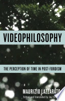 Videophilosophy : the perception of time in post-Fordism /