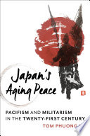 Japan's aging peace pacifism and militarism in the twenty-first century