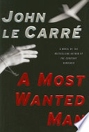 A most wanted man : a novel / John Le Carré.