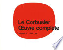 Le Corbusier, œuvre complète. W. Boesiger [ed.]