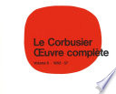 Le Corbusier, œuvre complète. W. Boesiger [ed.]