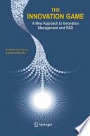 The innovation game : a new approach to innovation management and R & D /