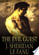 The evil guest / J. Sheridan Le Fanu.