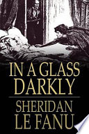 In a glass darkly / Sheridan Le Fanu.
