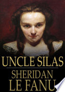 Uncle Silas : a tale of Bartram-Haugh / Sheridan Le Fanu.